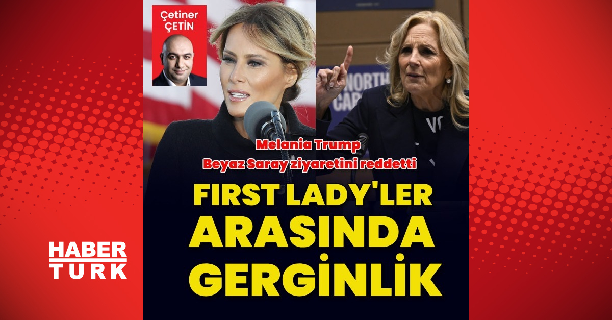 First Lady’ler arasında gerginlik: Melania Trump Beyaz Saray ziyaretini reddetti